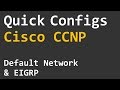 Quick Configs Cisco CCNP - Default Network & EIGRP