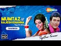 Best of Mumtaz & Rajesh Khanna | Evergreen Hindi Songs | Best Bollywood Old Songs
