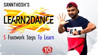 Learn2Dance - 10 | Cool Footwork Steps To Learn | Step By Step Dance Tutorial | By Sannthosh