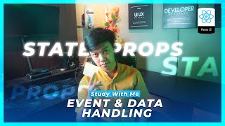 Event & Data Handling - PROPS & STATE  React JS Untuk Pemula || Study With Me Eps.5