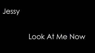 Jessy - Look At Me Now (lyrics)