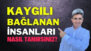 Kaygılı Bağlanan İnsanları Nasıl Tanırsınız? | Canten Kaya Videoları