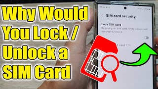 Why Would You Lock/Unlock a SIM Card On The Samsung Phone/iPhone???