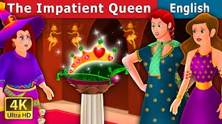 The Impatient Queen Story in English | Stories for Teenagers | @EnglishFairyTales