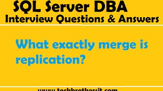 SQL Server DBA Interview Questions and Answers | What exactly merge is replication