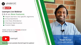 Webinar on the New features | Q & A session with Learnyst co-founder Ranjan Kumar.