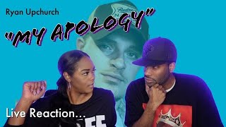 LIVE REACTION_UPCHURCH MY APOLOGY | WHAT IS HE APOLOGIZING FOR? #RYANUPCHURCH
