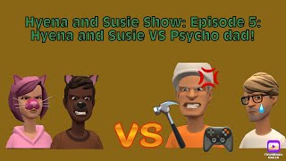 Plotagon: Hyena and Susie Show: Episode 5: Hyena and Susie VS Psycho dad!