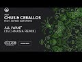 All I Want - Chus & Ceballos feat.Astrid Suryanto ( Technasia Remix )