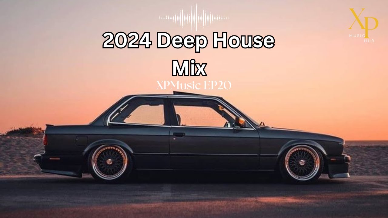 Deep House Mix 2024 Mixed By Xp Xpmusic Ep20 South Africa