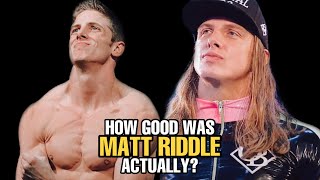 How GOOD was Matt Riddle Actually?
