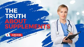 The Truth About Supplements: Separating Fact from Fiction