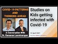 Studies on Kids getting infected with Covid-19 I Dr. Ramanan Laxminarayan | 15-Apr-2021