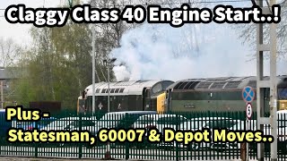 CLAGGY Class 40 Engine-Start-Up, Statesman, LSL Depot Moves \u0026 60007 at Crewe! 05/04/23