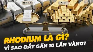 RHODIUM LÀ GÌ? VÌ SAO ĐẮT GẤP 10 LẦN VÀNG?