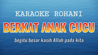 Berkat Anak Cucu Karaoke Rohani - Begitu Besar Kasih Allah Pada Kita Karaoke