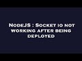 NodeJS : Socket io not working after being deployed