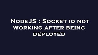 NodeJS : Socket io not working after being deployed