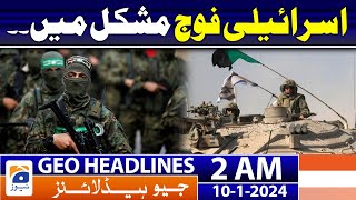 Geo Headlines 2 AM | Israeli Army is in Trouble | 10th January 2024
