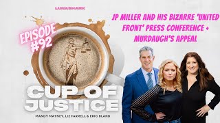 JP MIller and His Bizarre ‘United Front’ Press Conference + Murdaugh’s Appeal