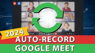 Automatically Record Google Meetings [Recurring]