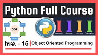 Python - 15 | OOP Principles #Encapsulation #inheritance #polymorphism #abstraction | በ አማርኛ