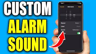 How To Set Custom Alarm Sound On iPhone - Easy Guide