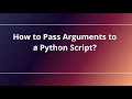 How to Pass Arguments to a Python Script?