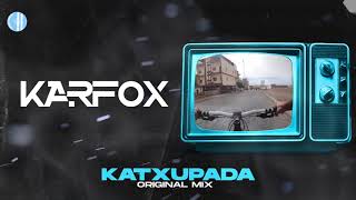 KARFOX - Katxupada ( Original Mix )