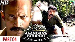 Jaanbaaz Shikari | New Action Hindi Dubbed Movie | Part 04 | Mohanlal, Jagapati Babu
