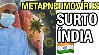 PREOCUPANTE: METAPNEUMOVÍRUS (HMPV) SE ESPALHA NA ÍNDIA 🇮🇳