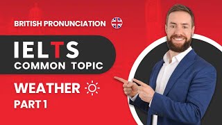 IELTS Speaking Band 9 | Topic: Weather | British Pronunciation