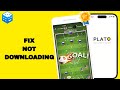 How To Fix And Solve Not Downloading On Plato App | Final Solution