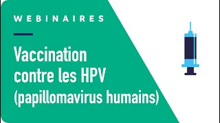 Vaccination contre les papillomavirus humains (HPV)