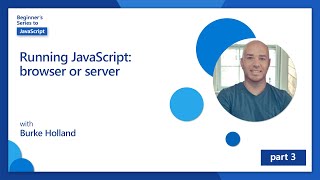 Running JavaScript: browser or server [3 of 51] | JavaScript for Beginners