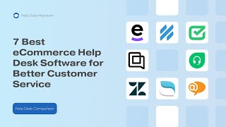 7 Best eCommerce Help Desk Software for Better Customer Service