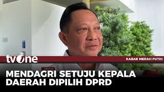 Mendagri Setuju Usulan Kepala Daerah Dipilih oleh DPRD | Kabar Merah Putih tvOne