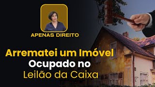 Arrematei um Imóvel Ocupado no Leilão? 3 Estratégias Para Desocupar o Imóvel! Judicial Extrajudicial