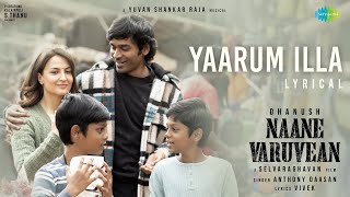Yaarum Illa - Lyric Video | Naane Varuvean | Dhanush | Yuvan Shankar Raja | Anthony Daasan | Vivek