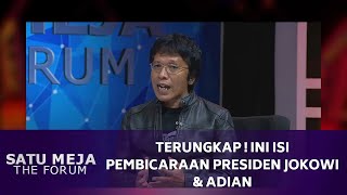 Terungkap! Ini Isi Pembicaraan Presiden Jokowi \u0026 Adian Napitupulu - SATU MEJA THE FORUM