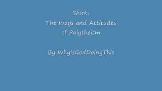 Shirk: The Ways and Attitudes of Polytheism