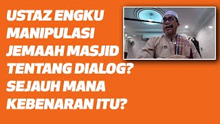 Ustaz Engku Manipulasi Jemaah Masjid Tentang Dialog? Sejauh Mana Kebenaran Itu? (Salman 5-0 ARG)