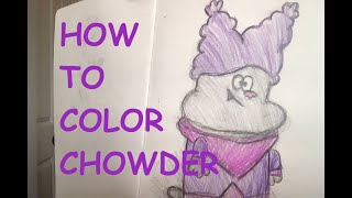 How to color Chowder