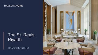 Hospitality Fit-Out for The St. Regis Riyadh | Havelock One