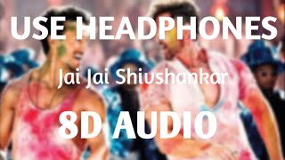 Jai Jai Shivshankar (8D AUDIO) - War | Hrithik Roshan | Tiger Shroff