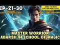 master worrior adarsh in school of magic ep 21 30 instamillionaire superyoddhapocketfm novelstory