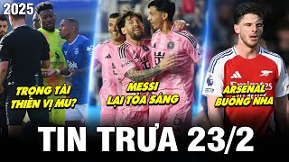 BẢN TIN TRƯA 23/2 | MESSI LẠI TỎA SÁNG, TRỌNG TÀI THIÊN VỊ MU?, ARSENAL BUÔNG