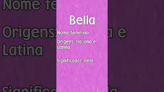 BELLA - MEANING AND ORIGIN OF THE NAME [SHORTS]