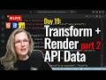Transform + Render API Data  w/ JavaScript (No Frameworks) Day 19, part 2