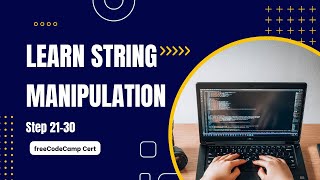 Learn String Manipulation | Scientific Computing with Python | freeCodeCamp Cert (Steps 21-30)